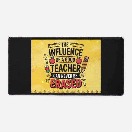 The Influence Of A Good Teacher Can't Be Erased  Schreibtischunterlage (Vorderseite)