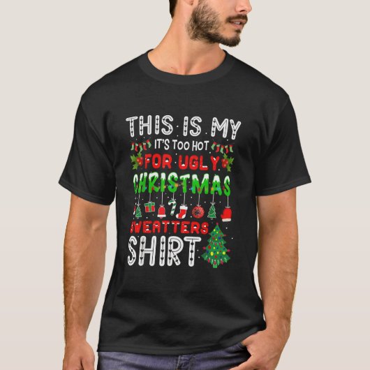 The is my it's too hot for ugly Christmas  T-Shirt (Vorderseite)