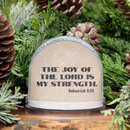 The joy of the Lord is my strength bible verse Schneekugeln (Winter)