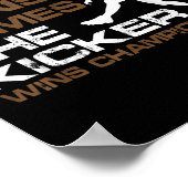 The Kicker Wins Chamonships Funny Quote Football C Poster (Ecke)