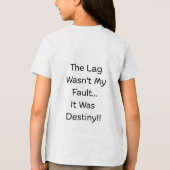 The Lag Wasn't My Fault... It Was Destiny... Tri-Blend Shirt (Rückseite)