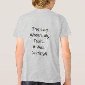 The Lag Wasn't My Fault... It Was Destiny... Tri-Blend Shirt (Rückseite)