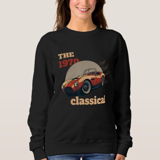 The latest model of the old car is still dreaming sweatshirt (Vorderseite)