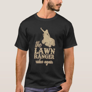 The Lawn Ranger Reitet Wieder  Rasenmähen Gartenba T-Shirt