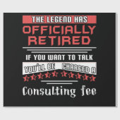 The Legend Has Officially Retired Consulting Fee Geschenkpapier (Flach)