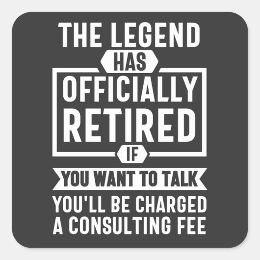 the legend Has Officially Retired Quadratischer Aufkleber (Vorderseite)