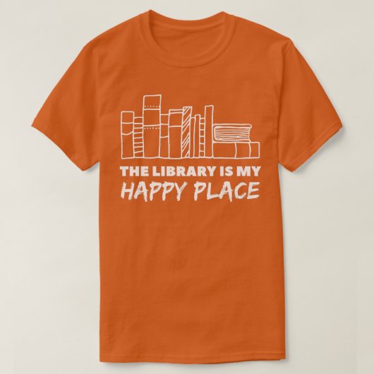 The Library is My Happy Place Classic Book Lovers  T-Shirt (Design vorne)
