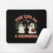 The Life Of A Showghoul Funny Halloween Ghost Girl Mousepad (Mit Mouse)