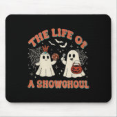 The Life Of A Showghoul Funny Halloween Ghost Girl Mousepad (Vorne)