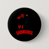 The Life Of A Showghoul Funny Skeleton Halloween  Button (Vorderseite)