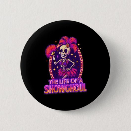 The Life Of A Showghoul Retro Funny Halloween Show Button (Vorderseite)
