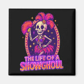 The Life Of A Showghoul Retro Funny Halloween Show Magnet (Vorne)