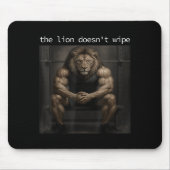 The Lion Does Not Wipe Lion Does Not Concern Himse Mousepad (Vorne)