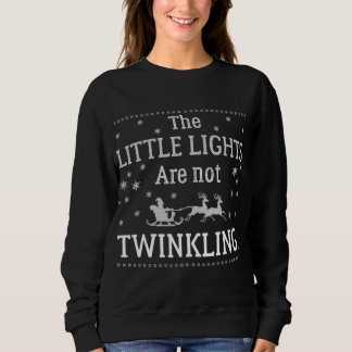 The Little Lights Aren't Twinkling Funny Christmas Sweatshirt