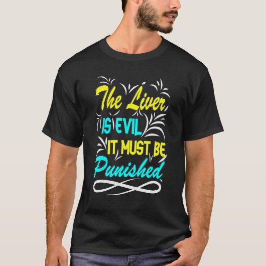 The Liver is Evil T-Shirt (Vorderseite)