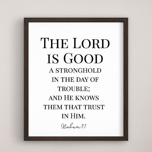 The Lord Is Good Bible Verse Nahum 1:7 Poster