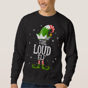 The Loud Elf Family Matching Group Weihnachten Sweatshirt