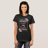 The Love Between A Mother And Daughter Is Forever T-Shirt (Vorne ganz)