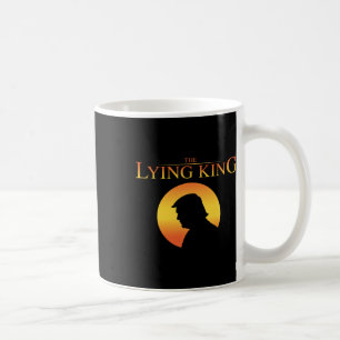 The Lying King 8647 Resist Präsident Trump Happy 4 Kaffeetasse