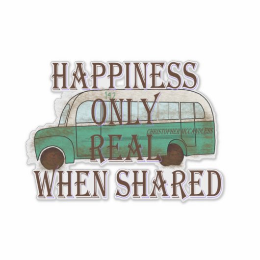 The Magic Bus: Happiness Only Real When Shared -  Aufkleber (Vorderseite)