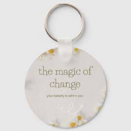 the magic of change , keychain schlüsselanhänger