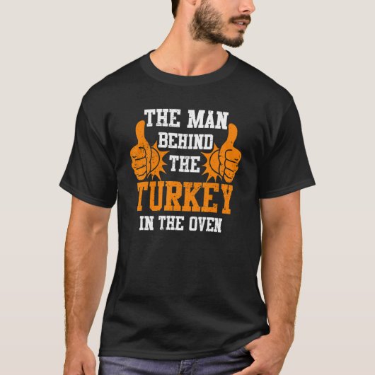 The Man Behind the Turkey in The Oven Thanksgiving T-Shirt (Vorderseite)