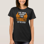 The Man Behind the Turkey in The Oven Thanksgiving T-Shirt (Vorderseite)