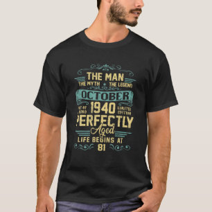 The Man Myth Legend made in October 1940 81. Birt T-Shirt