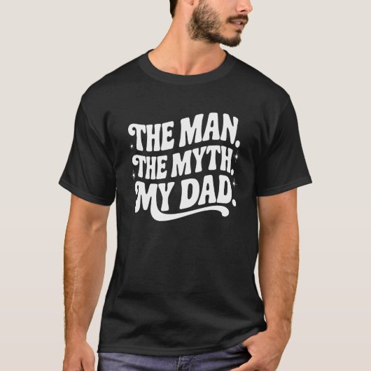 The Man. The Myth. My Dad - Mythical Hero T-Shirt (Vorderseite)