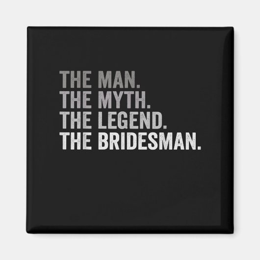 The Man The Myth The Legend The Bridesman Wedding Magnet (Vorne)