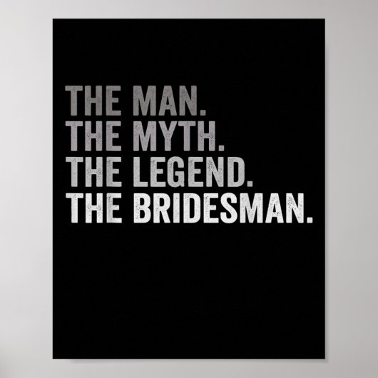 The Man The Myth The Legend The Bridesman Wedding Poster (Vorne)