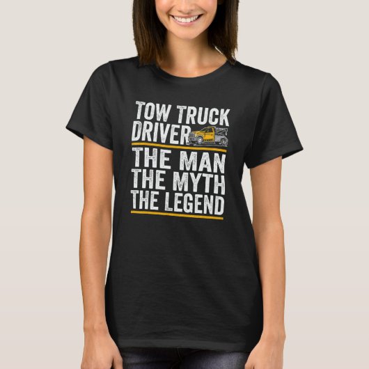 The Man the myth the legend tow truck driver T-Shirt (Vorderseite)