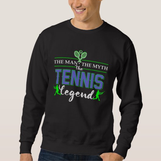The Man The Myth The Tennis Legend   for men dads Sweatshirt (Vorderseite)