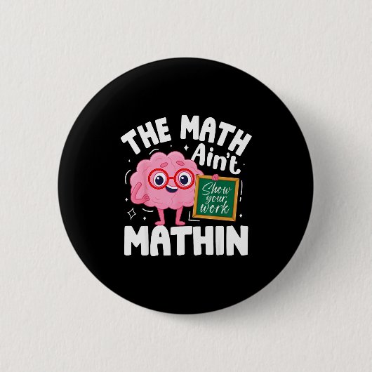 The Math Ain't Mathin Funny Math Teacher Button (Vorderseite)
