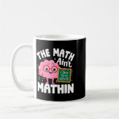 The Math Ain't Mathin Funny Math Teacher  Kaffeetasse (Links)