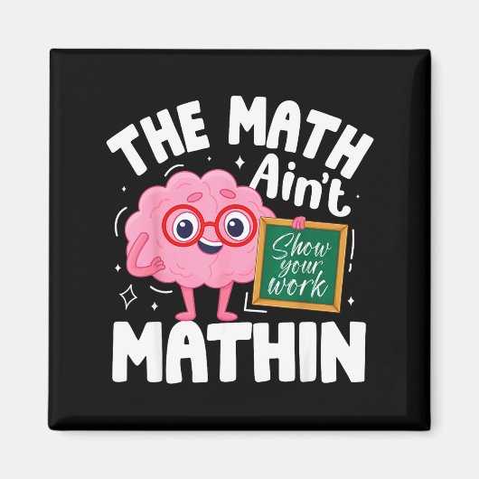 The Math Ain't Mathin Funny Math Teacher Magnet (Vorne)