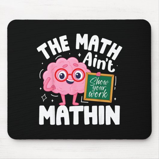 The Math Ain't Mathin Funny Math Teacher Mousepad (Vorne)