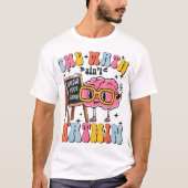 The Math Ain't Mathin Show Your Work Funny Math T-Shirt (Vorderseite)