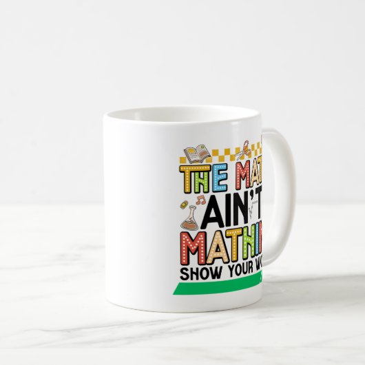 The math Aren't Mathing Funny Back to school Gifts Kaffeetasse (VorderseiteRechts)