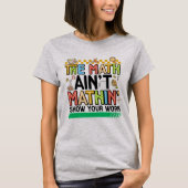 The math Aren't Mathing Funny Back to school Gifts T-Shirt (Vorderseite)