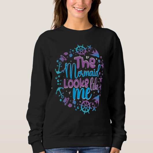 The mermaid looks like me black girl quote sweatshirt (Vorderseite)
