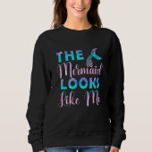 The Mermaid Looks Like Me  Mermaid Women Girls Kid Sweatshirt (Vorderseite)