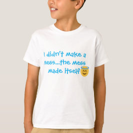 the mess did it T-Shirt