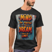 The mind is fertile T-Shirt (Vorderseite)