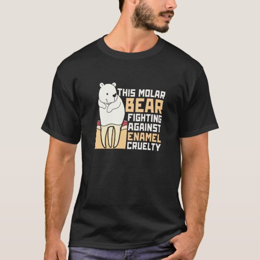 The Molar Bear Fighting Against Enamel Cruelty Den T-Shirt (Vorderseite)