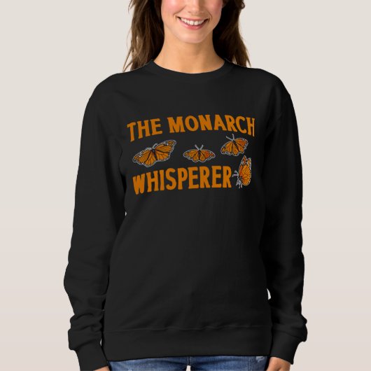 The Monarch Whisperer Monarch Butterfly Insect Ent Sweatshirt (Vorderseite)