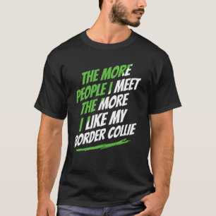 The More People I Meet Collie Funny Dog Lover Humo T-Shirt
