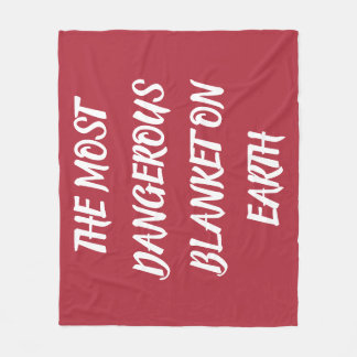 THE MOST DANGEROUS BLANKET ON EARTH Fleece Blanket