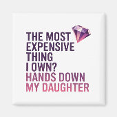 The Most Expensive Thing I Own_ Hands Down My Daug Magnet (Vorne)