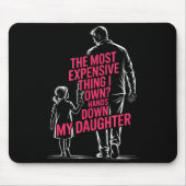 The Most Expensive Thing I Own_ Hands Down My Daug Mousepad (Vorne)